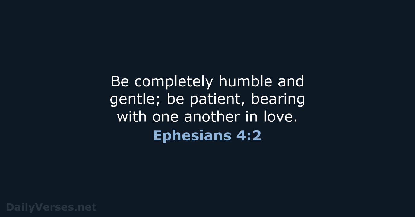 Ephesians 4:2 - NIV