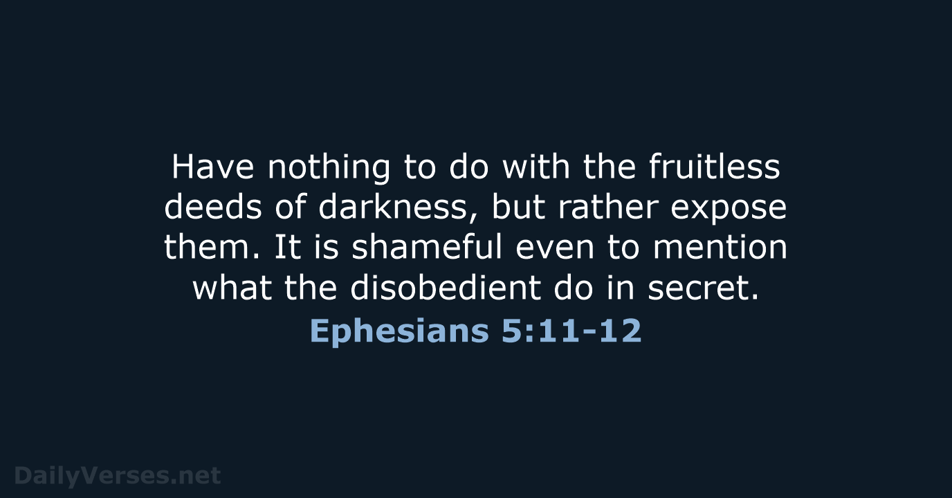 Ephesians 5:11-12 - NIV