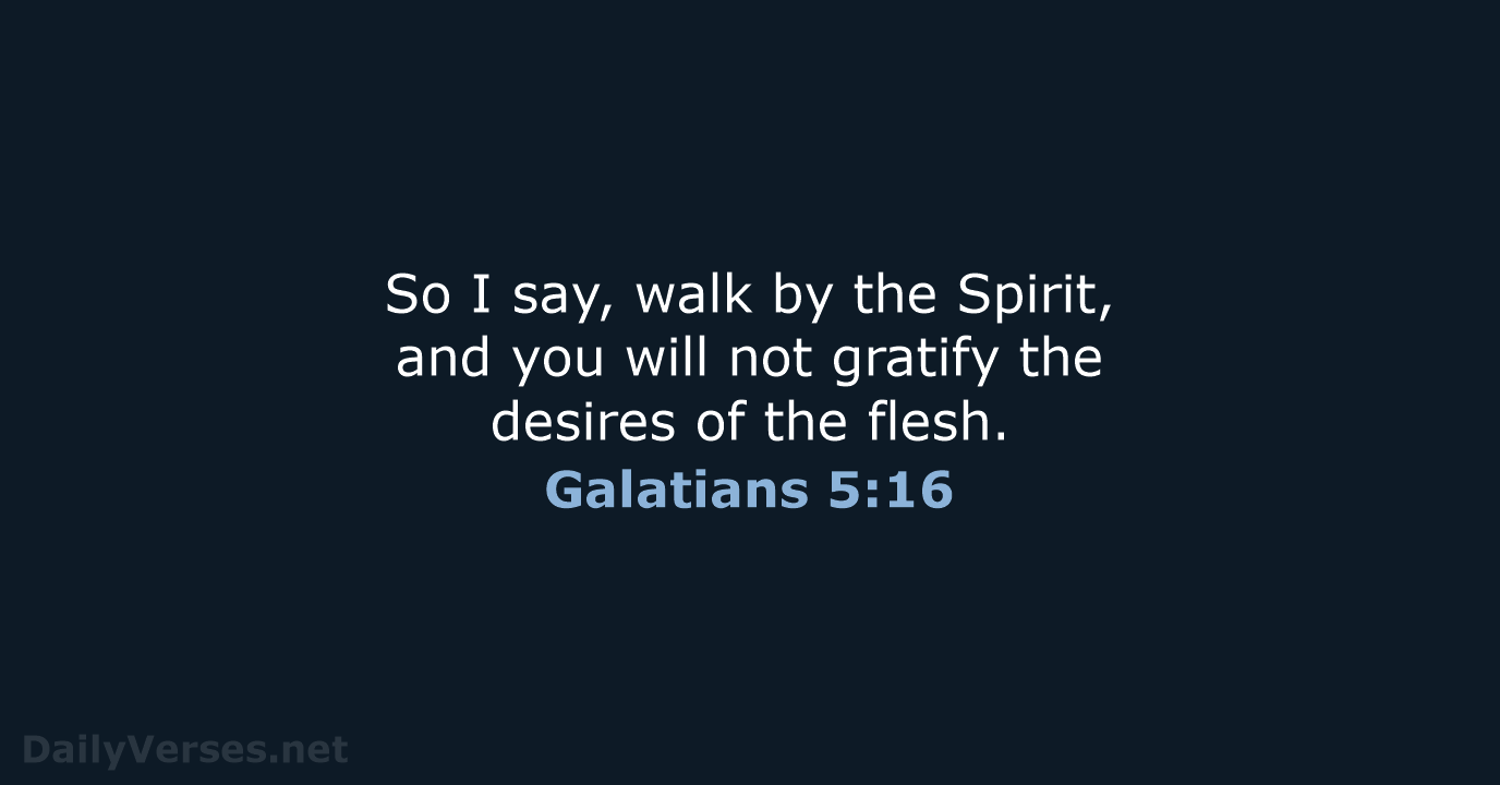 Galatians 5:16 - NIV