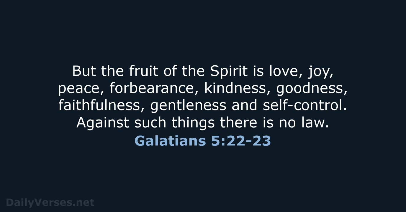 Galatians 5:22-23 - NIV