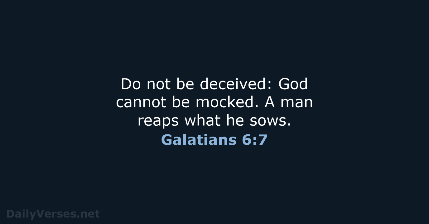 Galatians 6:7 - NIV