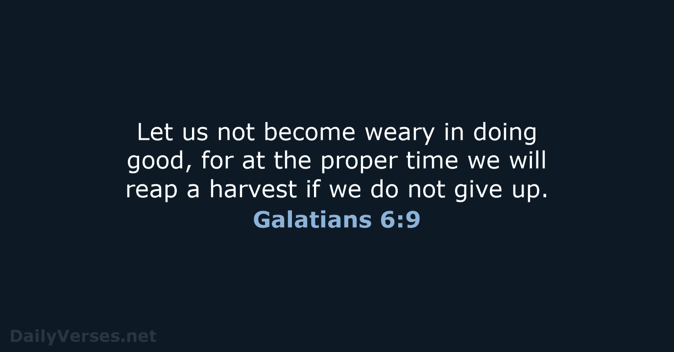 Galatians 6:9 - NIV