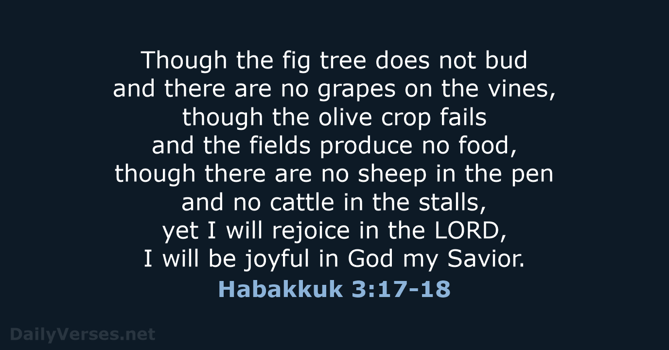 Habakkuk 3:17-18 - NIV