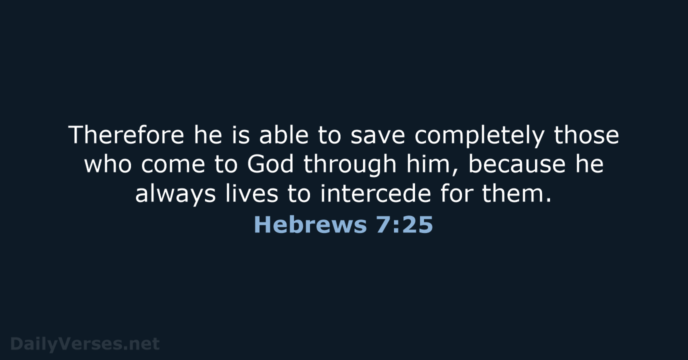 Hebrews 7:25 - NIV
