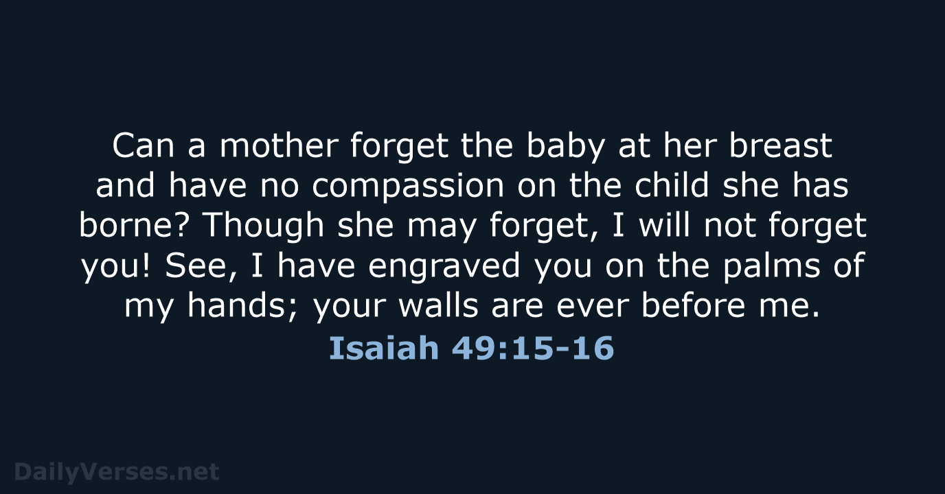 Isaiah 49:15-16 - NIV
