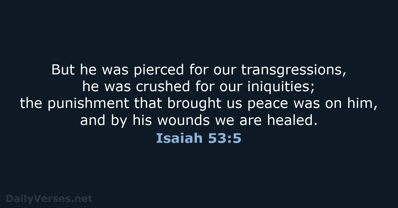 Isaiah 53:5 - NIV