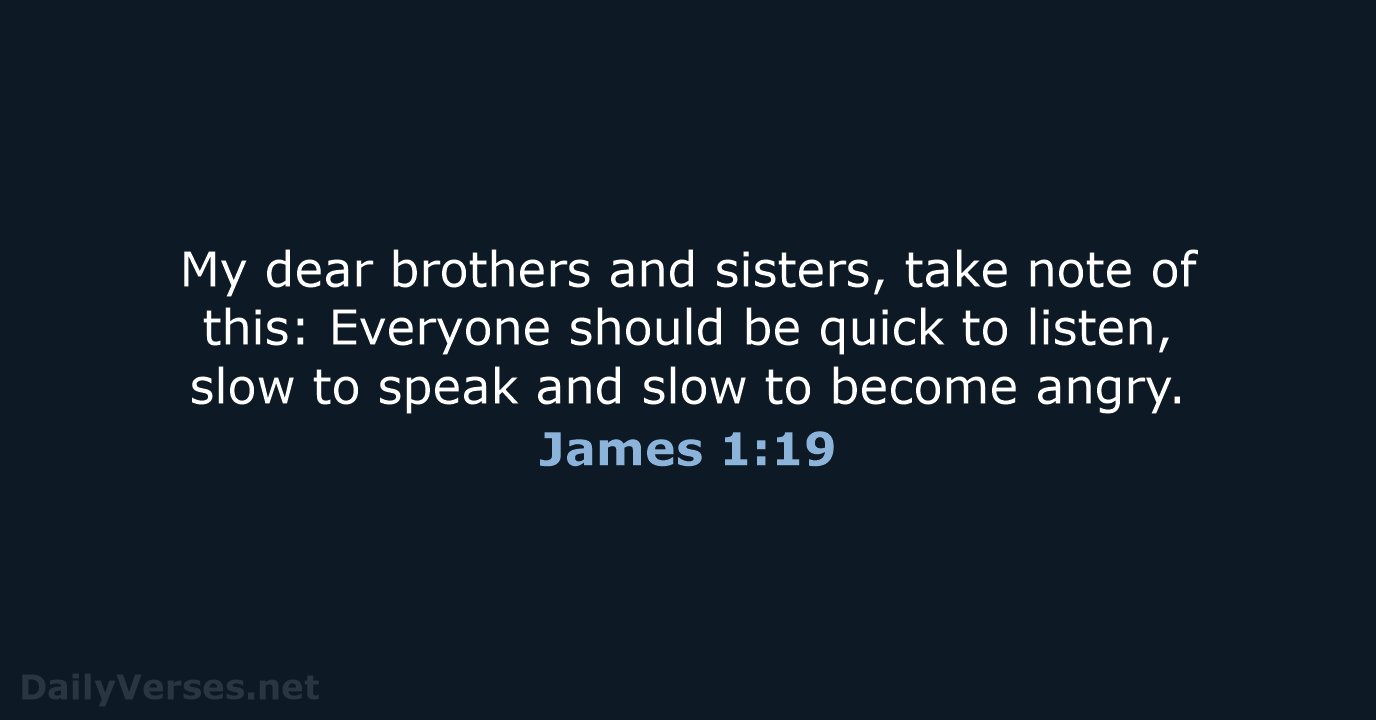 James 1:19 - NIV