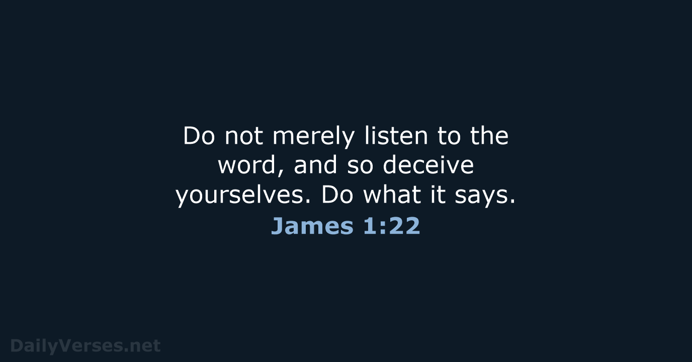 James 1:22 - NIV