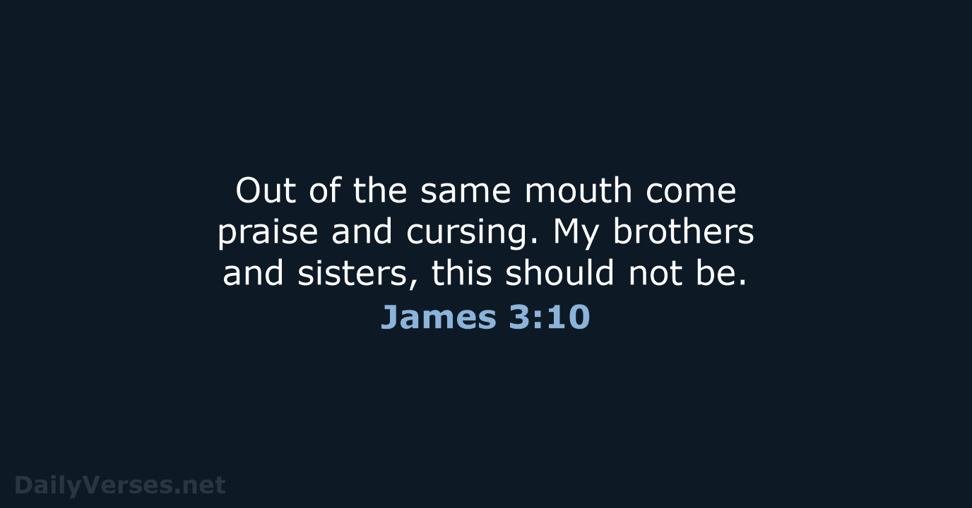 James 3:10 - NIV