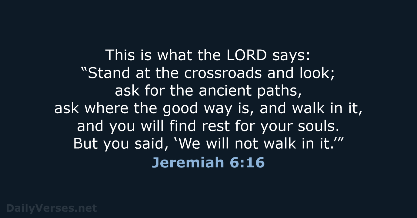 Jeremiah 6:16 - NIV