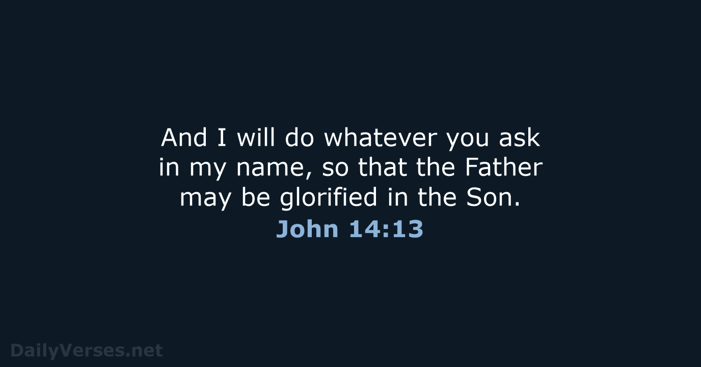 John 14:13 - NIV