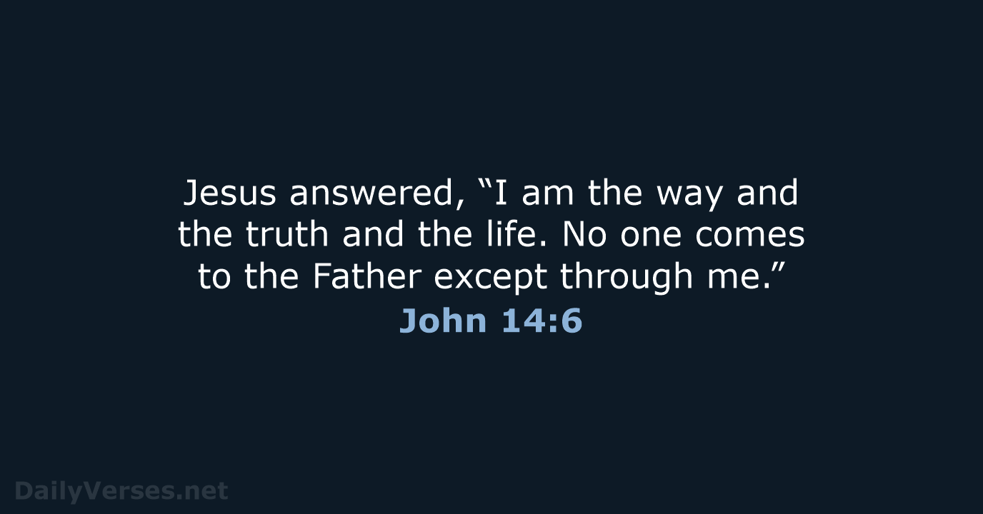 John 14:6 - NIV