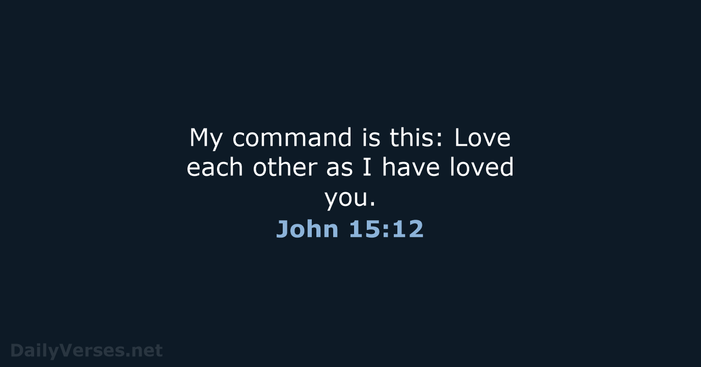 John 15:12 - NIV