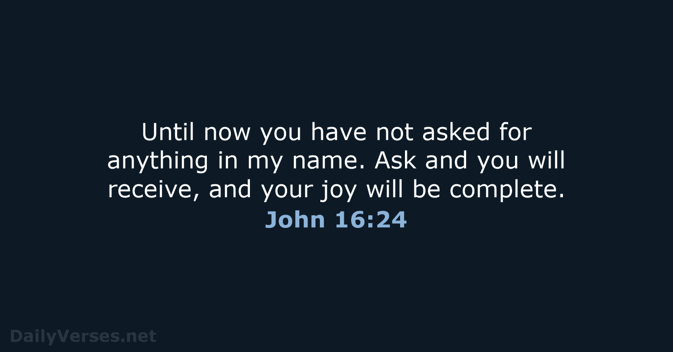 John 16:24 - NIV