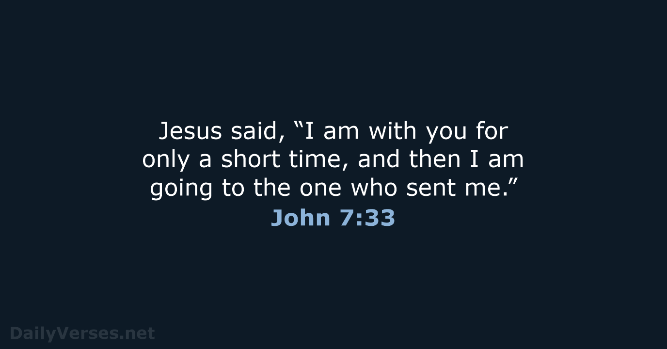 John 7:33 - NIV