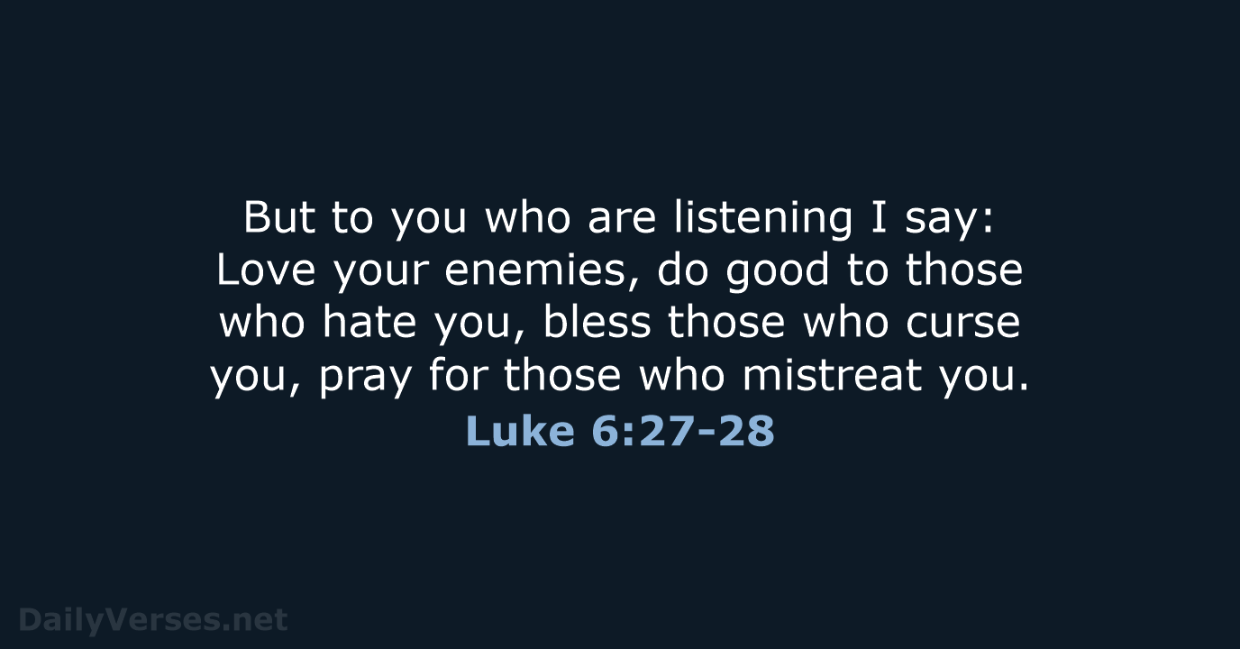 Luke 6:27-28 - NIV