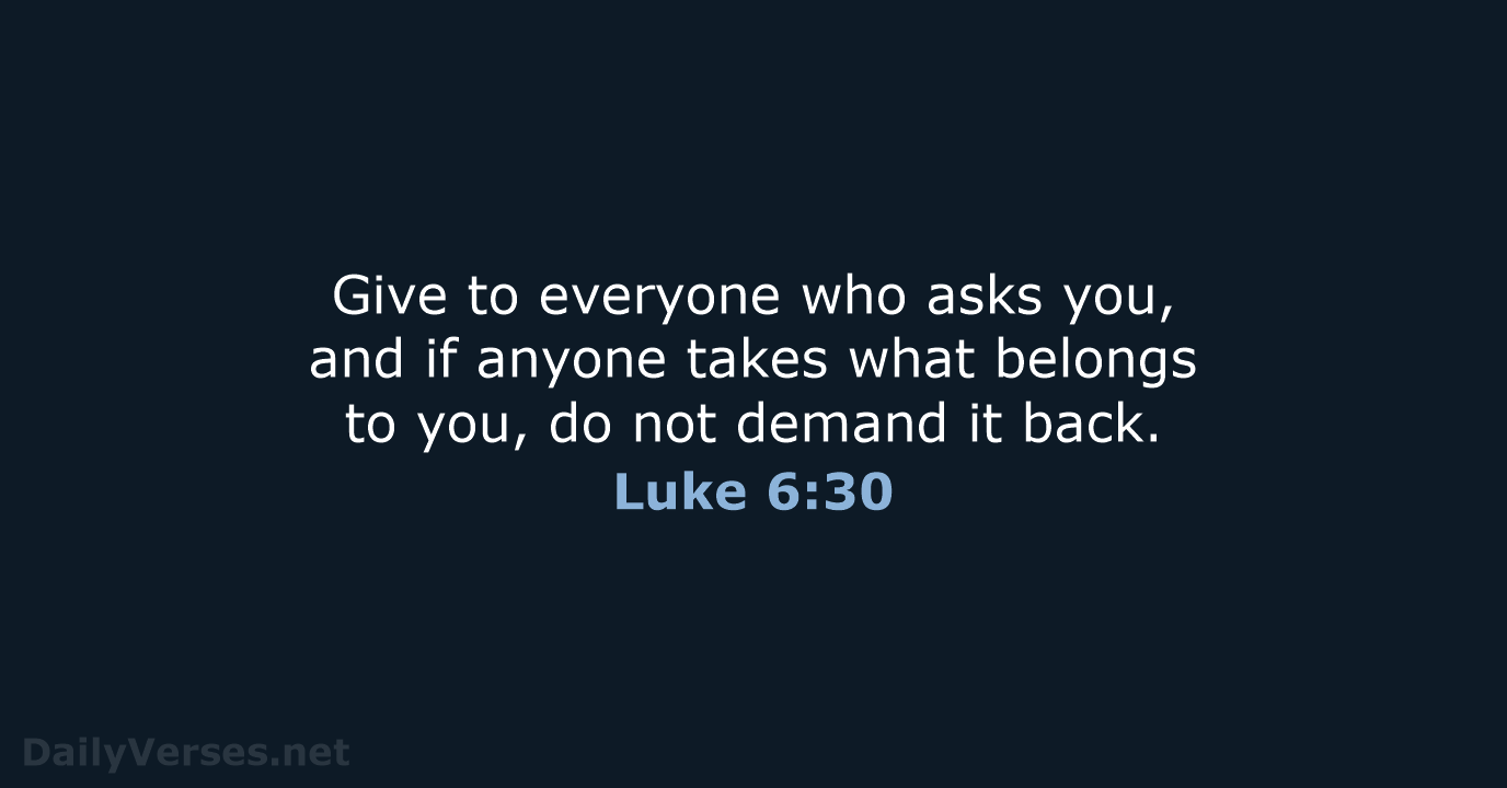 Luke 6:30 - NIV
