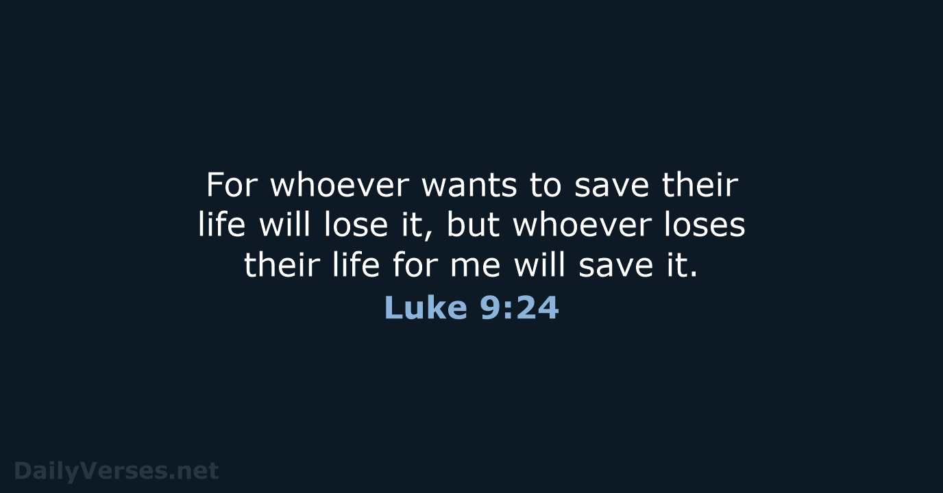 Luke 9:24 - NIV