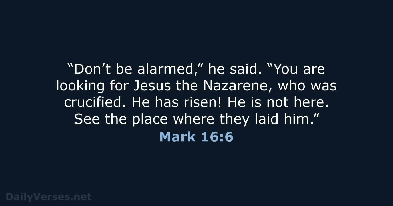Mark 16:6 - NIV