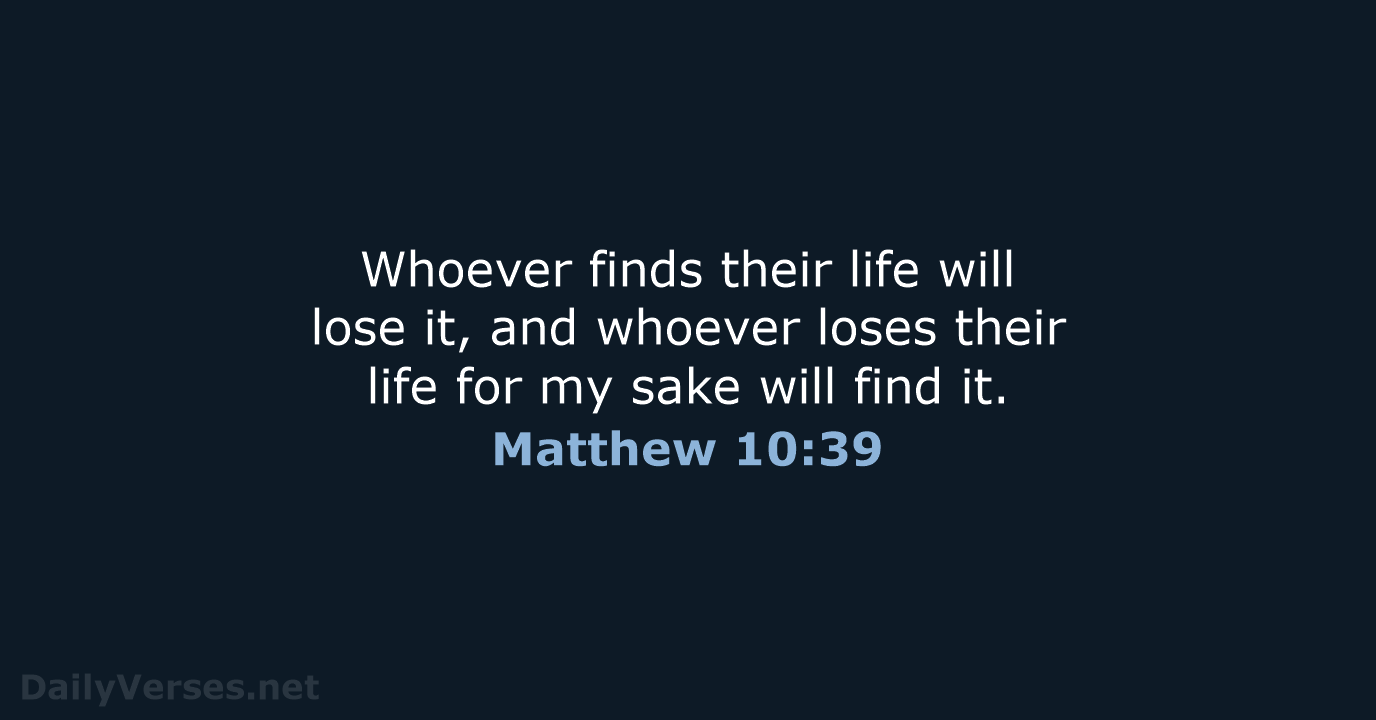 Matthew 10:39 - NIV