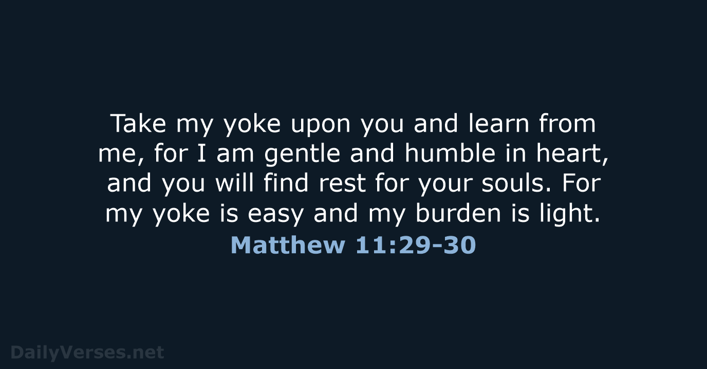 Matthew 11:29-30 - NIV