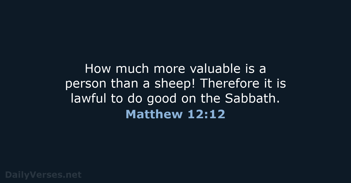Matthew 12:12 - NIV