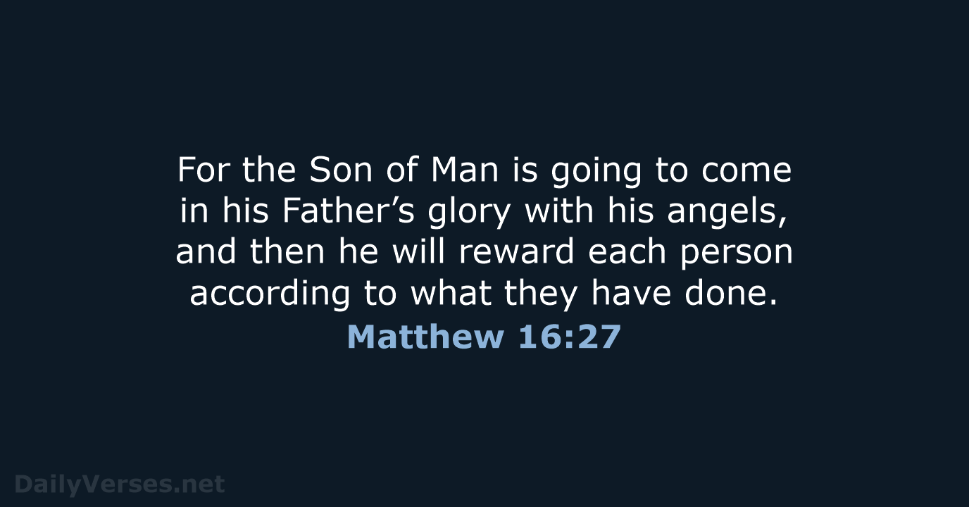 Matthew 16:27 - NIV