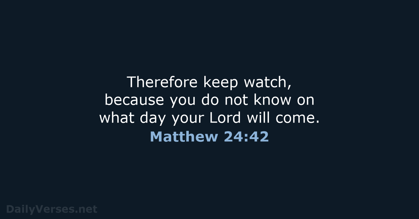 Matthew 24:42 - NIV