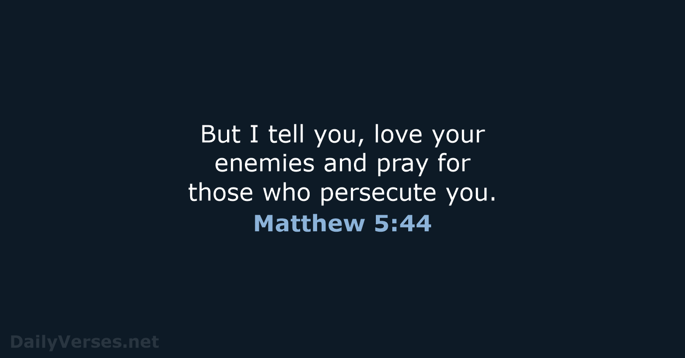 Matthew 5:44 - NIV