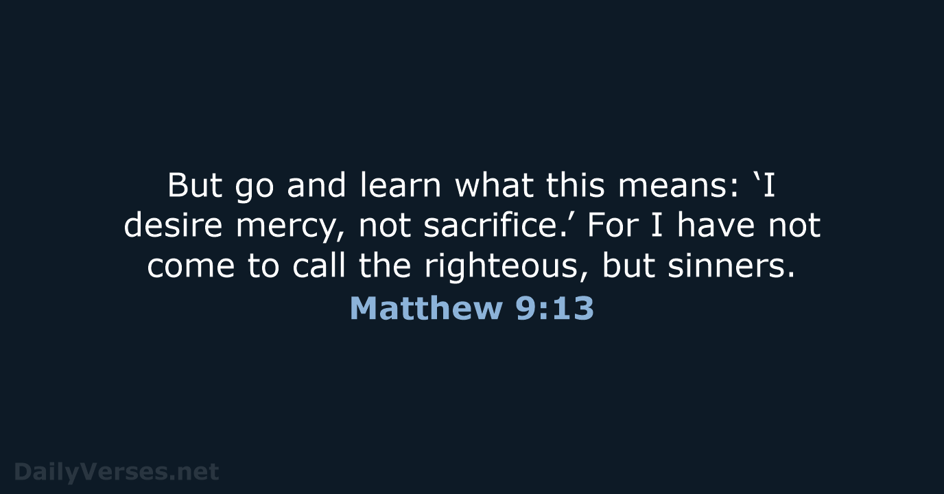 Matthew 9:13 - NIV