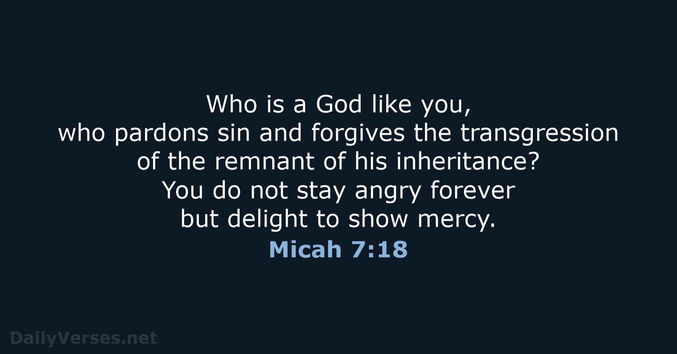 Micah 7:18 - NIV