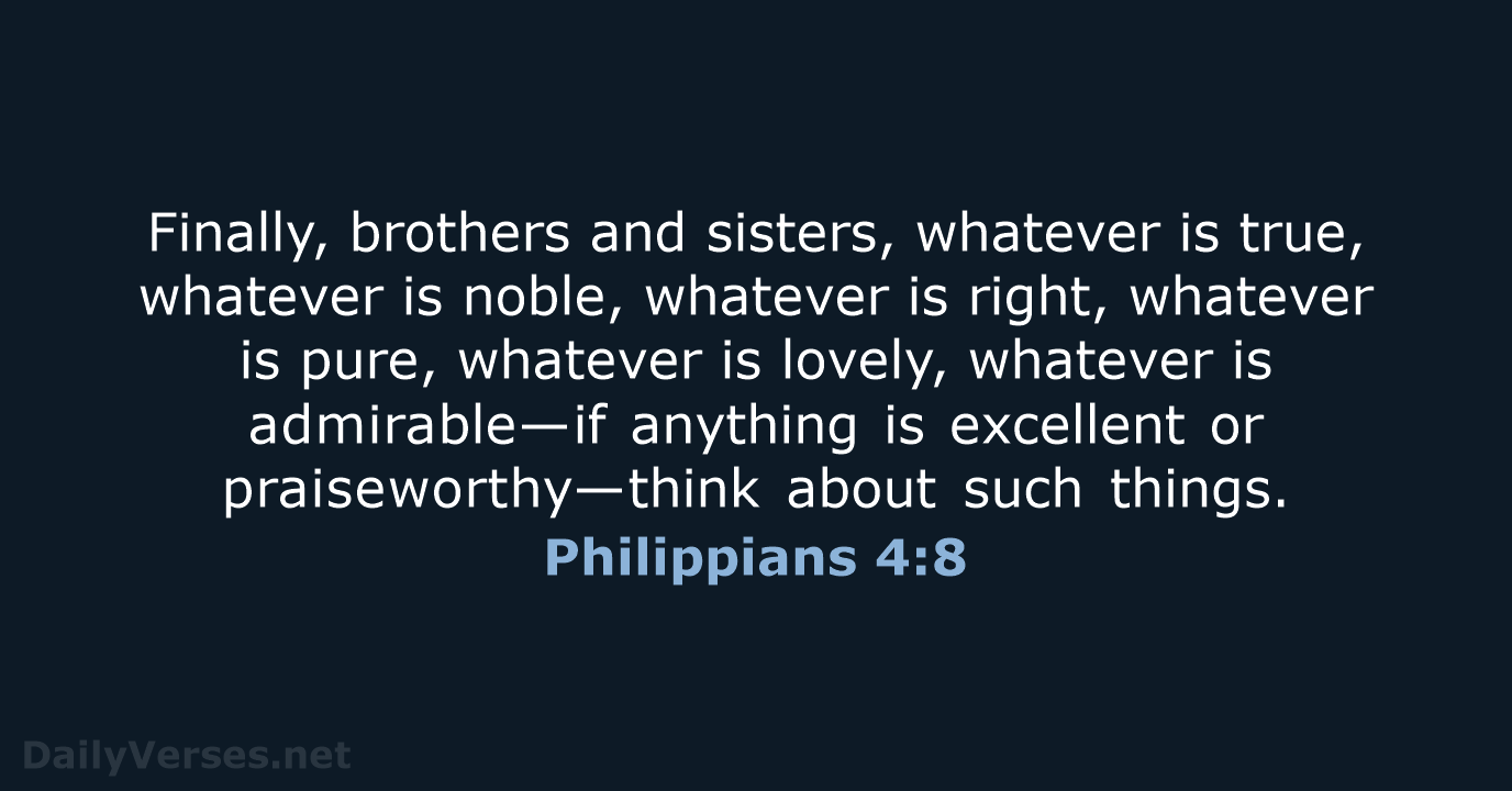 Philippians 4:8 - NIV