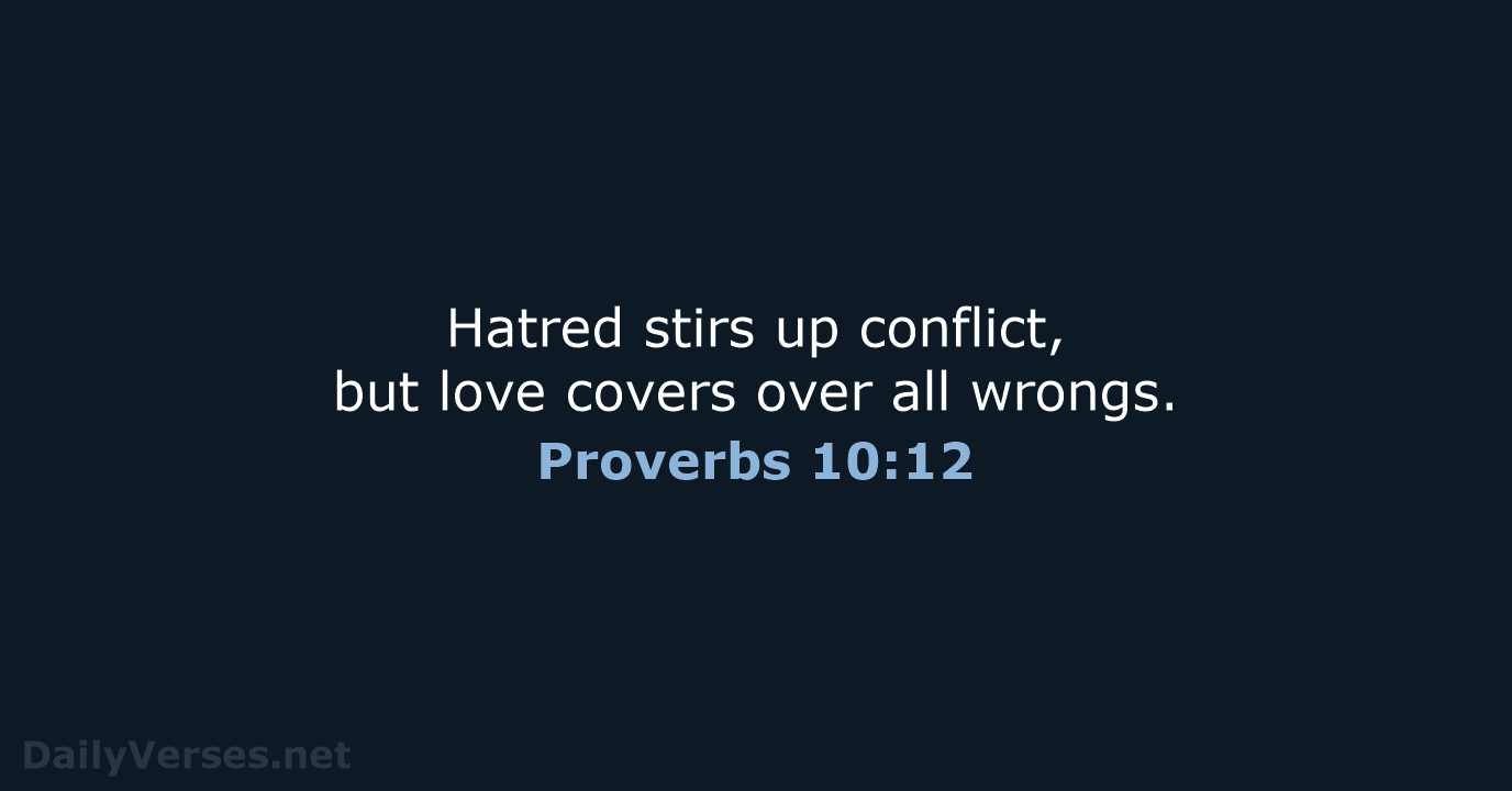 Proverbs 10:12 - NIV