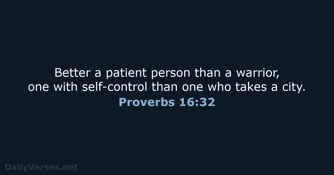 Proverbs 16:32 - NIV