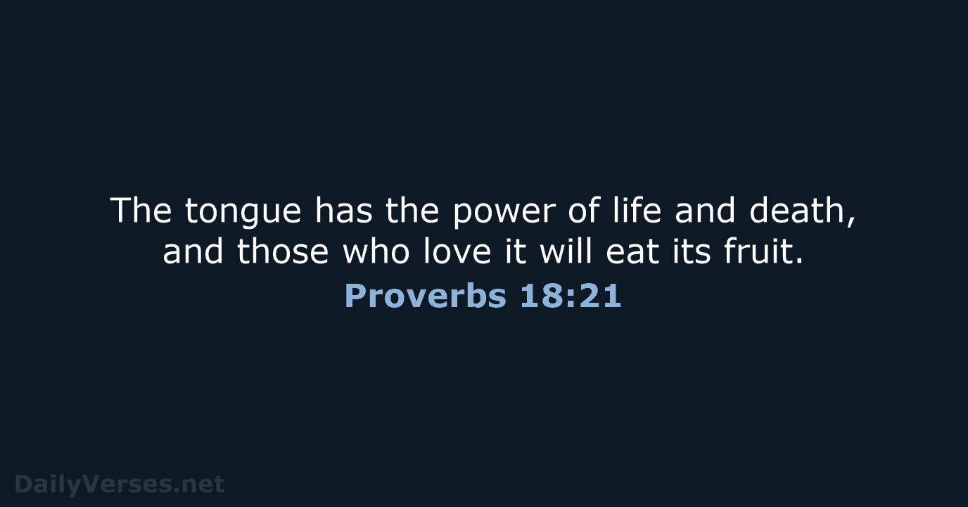 Proverbs 18:21 - NIV