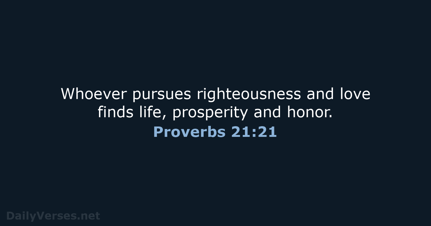 Proverbs 21:21 - NIV