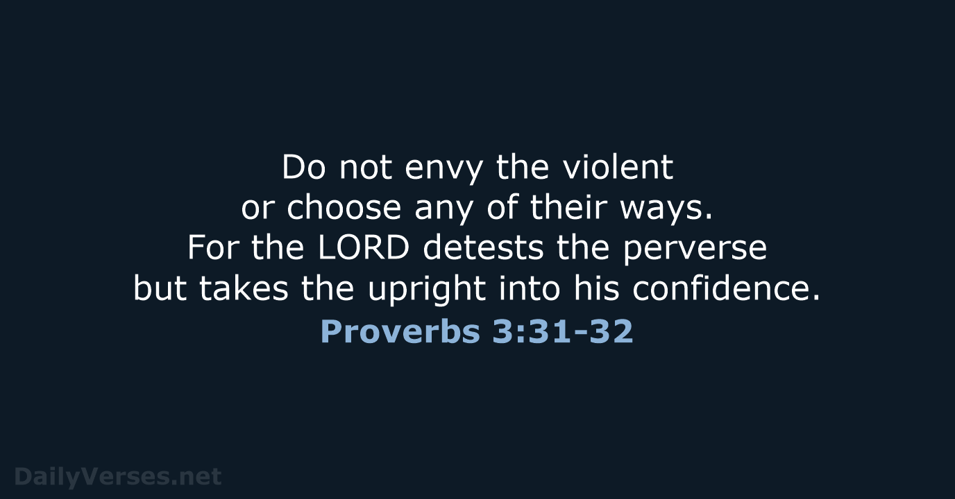 Proverbs 3:31-32 - NIV
