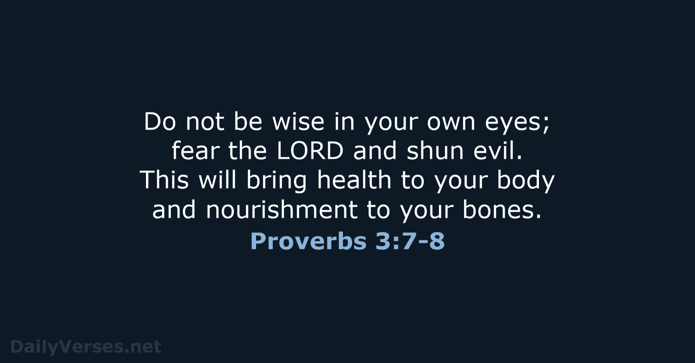 Proverbs 3:7-8 - NIV