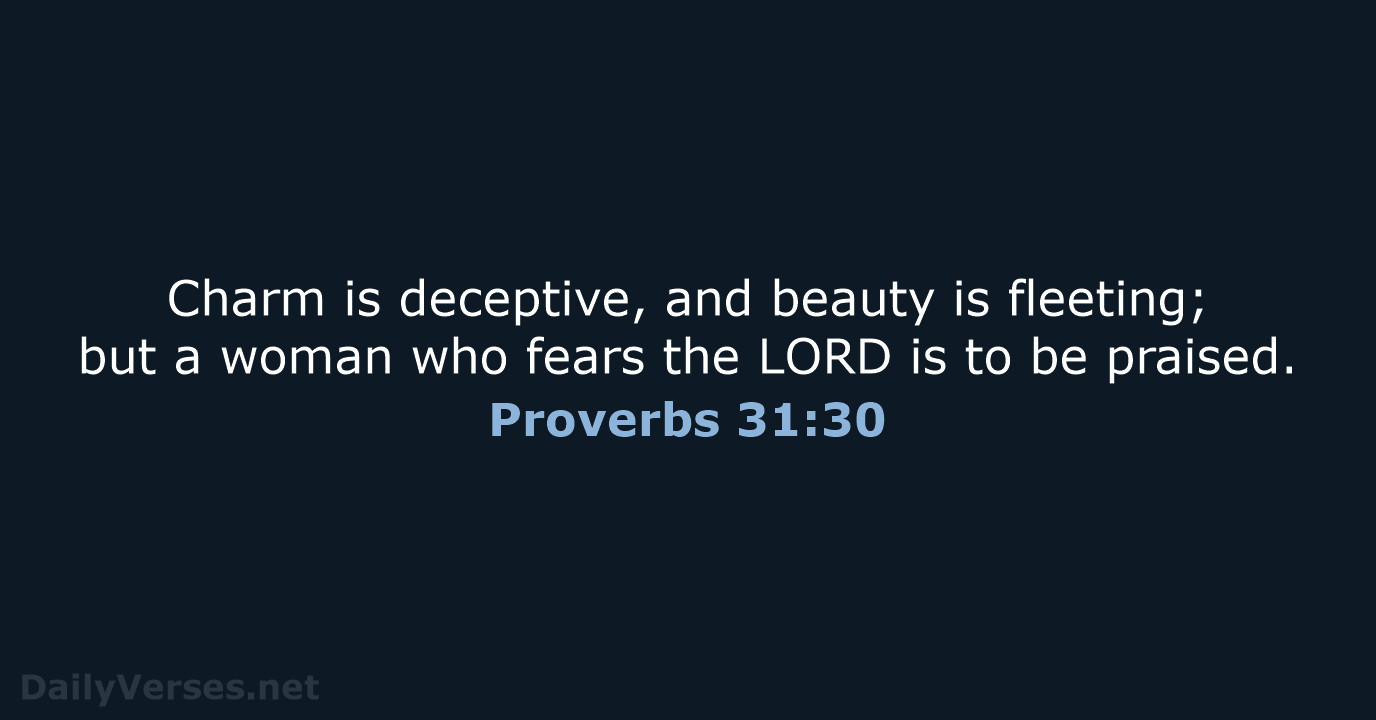 Proverbs 31:30 - NIV