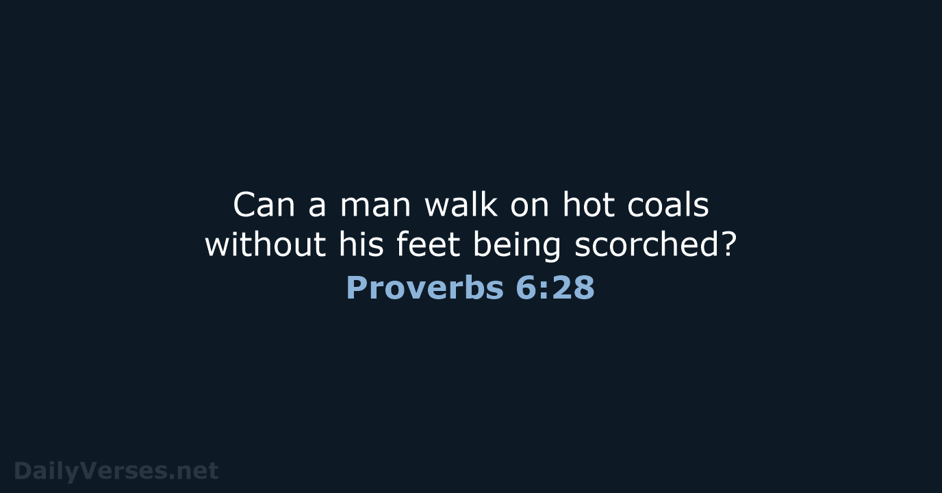 Proverbs 6:28 - NIV