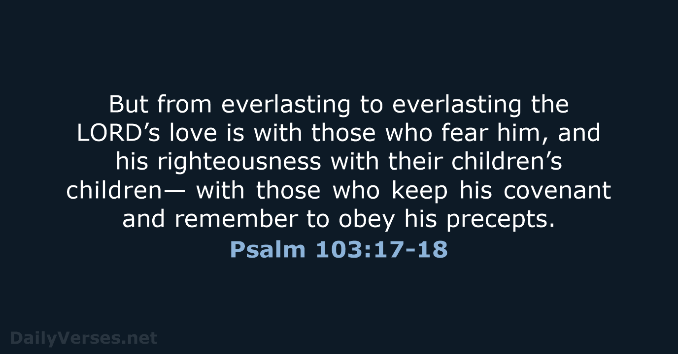 Psalm 103:17-18 - NIV