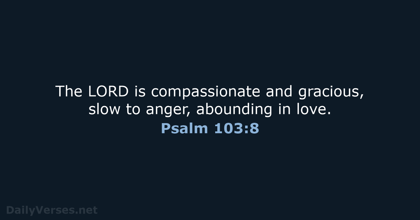 Psalm 103:8 - NIV