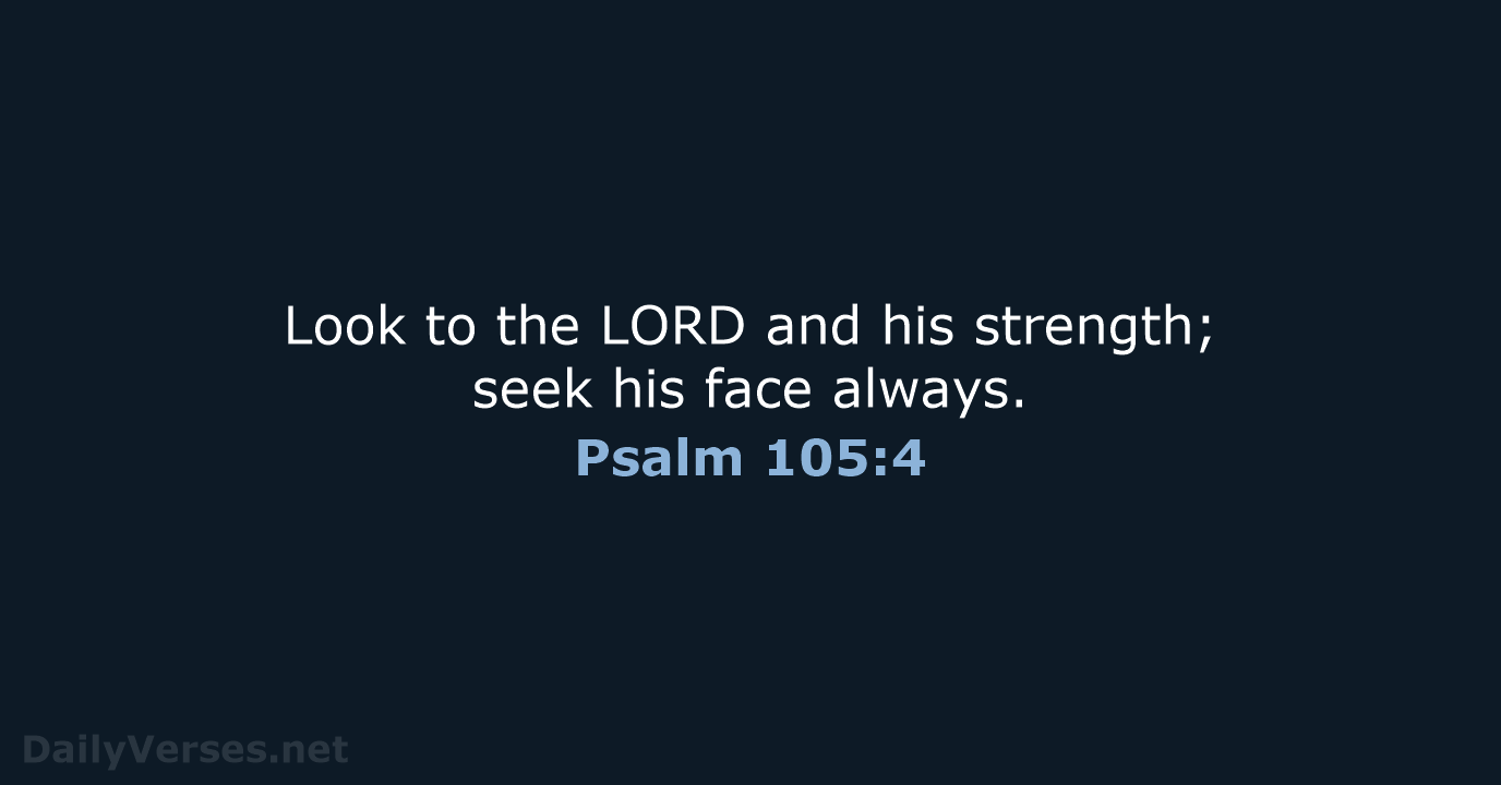 Psalm 105:4 - NIV