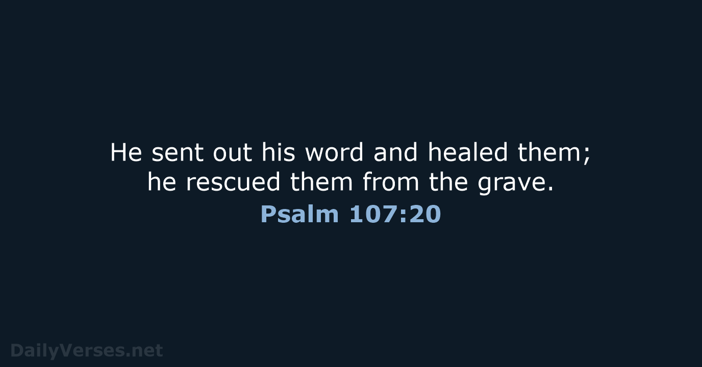 Psalm 107:20 - NIV