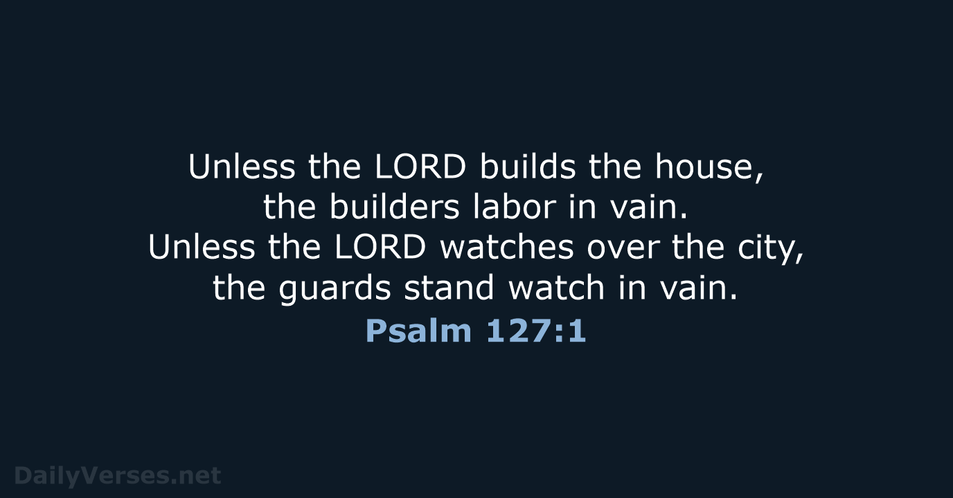 Psalm 127:1 - NIV