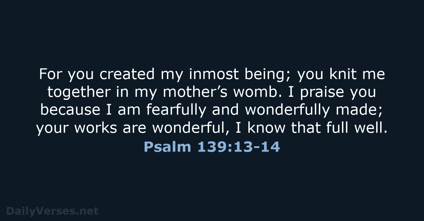 Psalm 139:13-14 - NIV