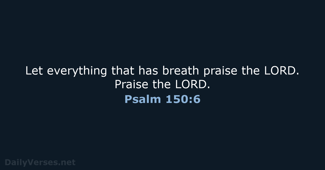 Psalm 150:6 - NIV