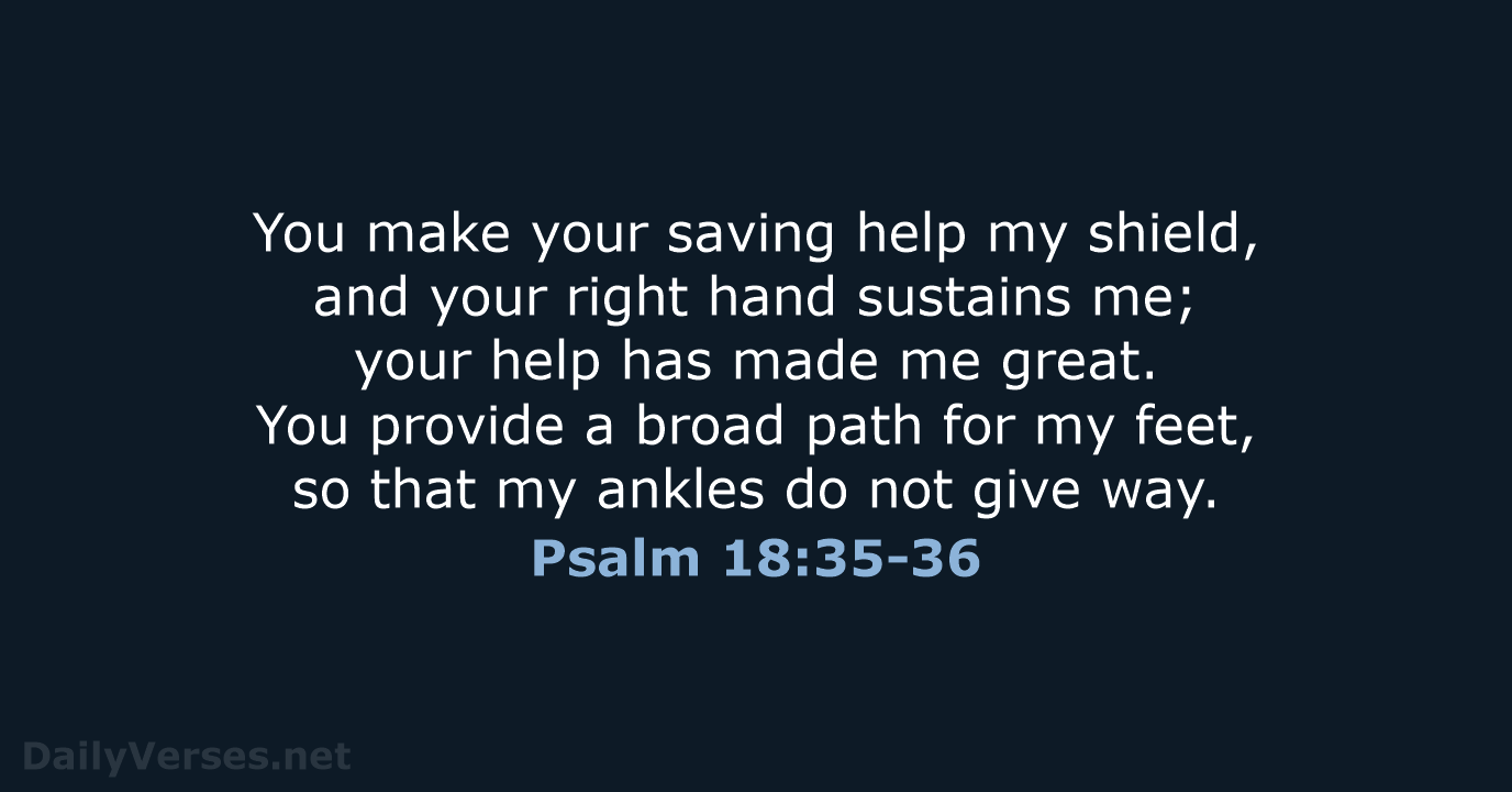 Psalm 18:35-36 - NIV