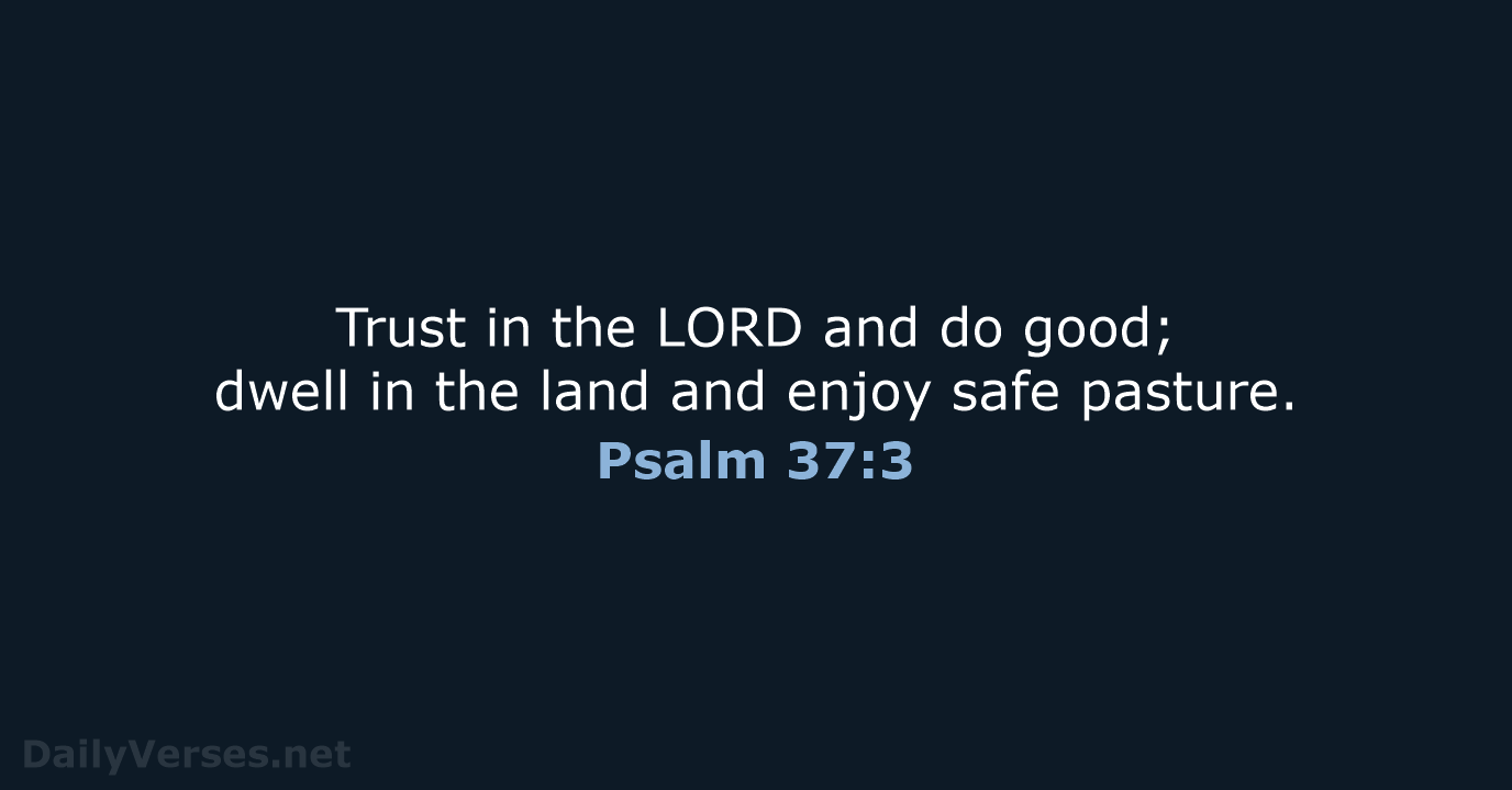 Psalm 37:3 - NIV