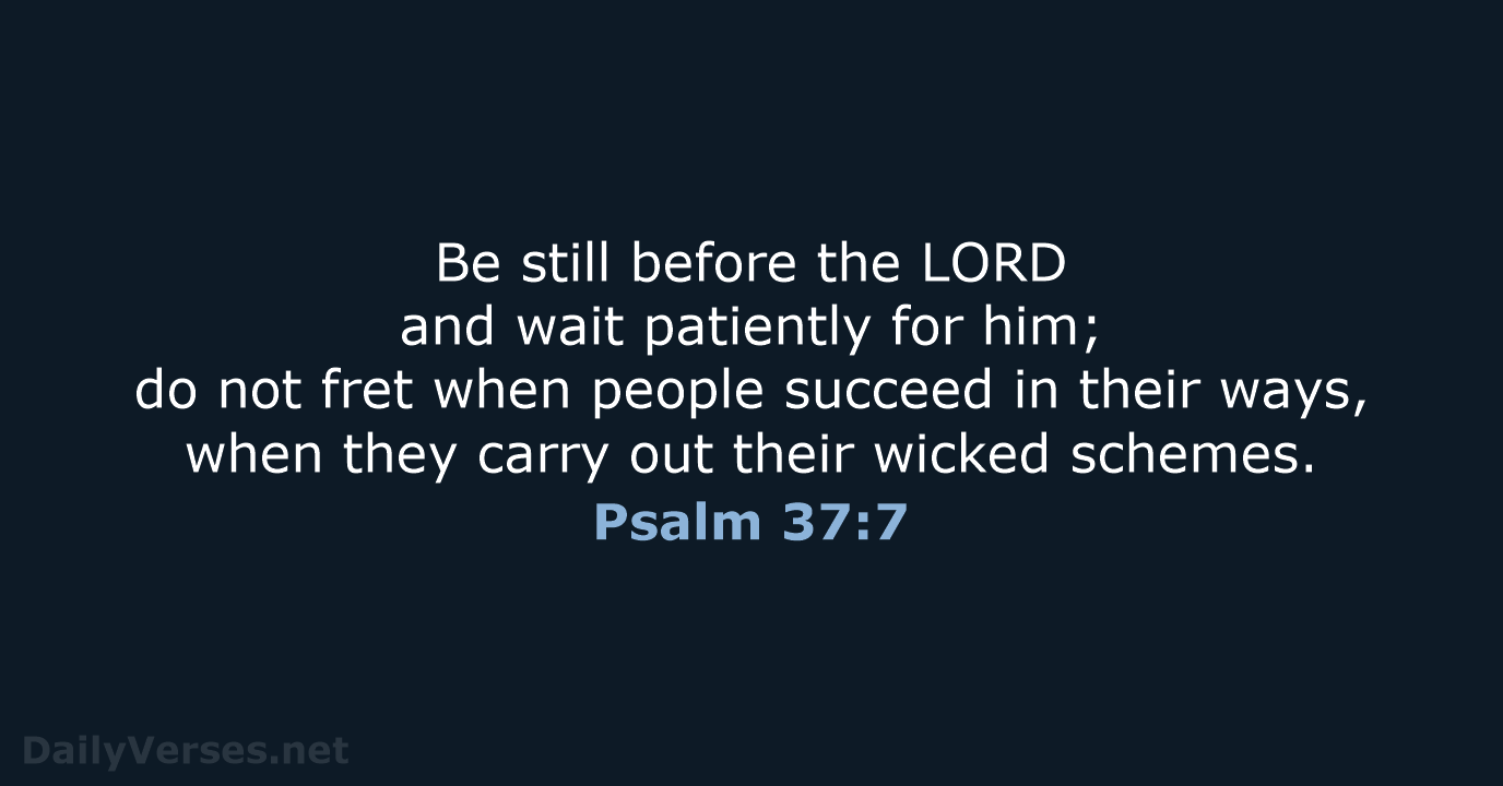 Psalm 37:7 - NIV